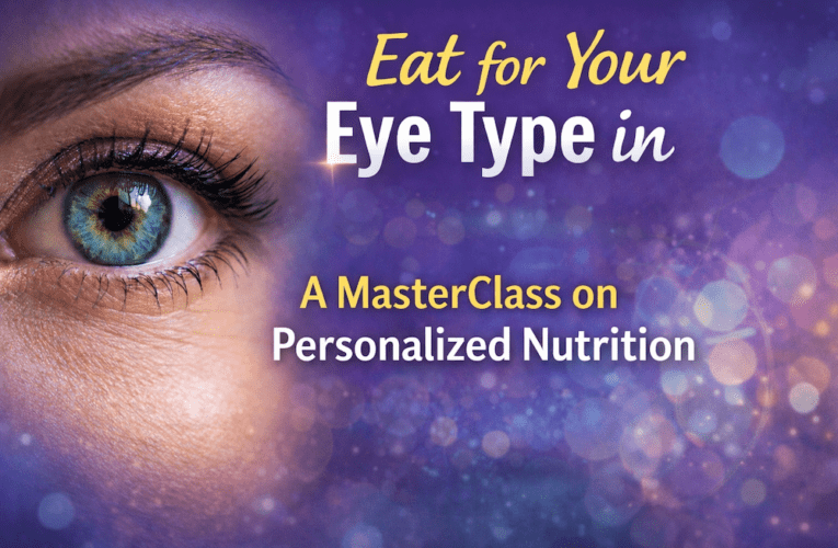 Eat for Your Eye Type in Pflugerville: A MasterClass on Personalized Nutrition